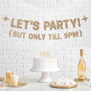 Pre-Strung Let's Party But Only Till 9 PM Banner - NO DIY - Gold Glitter Funny Birthday Party Banner For Men & Women - Pre-Strung on 8 ft Strands - Gold Party Decorations & Decor. Did we mention no DIY?