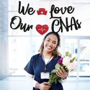 We Love Our CNAs Banner - CNA Appreciation Week Decorations, Happy CNAs Week Banner, Nurse RN Appreciation Party Decorations Black Glitter