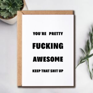 HBDESIGNS SHOP You're Pretty Fucking Awesome - Keep That Shit Up - Funny Thank You Card - Encourage Card - Greeting Card - Positive Card - Grateful Card For Him And Her