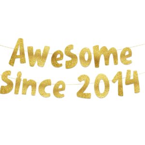 awesome since 2014 gold glitter banner - 10th birthday and anniversary party decorations