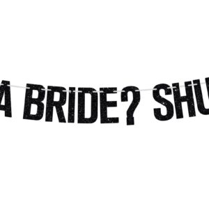 Me? A Bride? Shut Up! Banner, Newly Engaged/Wedding Gift for Bride, Engagement/Wedding/Brial Shower Party Decoration Supplies for Friends, Black Glitter