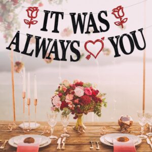 It Was Always You Banner, Forever&Always/Happily Ever After Wedding Party Decoration Supplies, Pre-Strung Valentine's Day/Wedding/Bridal Shower/Bachelorette/Engagement Bunting Sign, Black Glitter