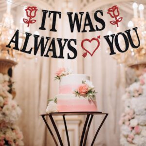 It Was Always You Banner, Forever&Always/Happily Ever After Wedding Party Decoration Supplies, Pre-Strung Valentine's Day/Wedding/Bridal Shower/Bachelorette/Engagement Bunting Sign, Black Glitter