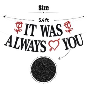 It Was Always You Banner, Forever&Always/Happily Ever After Wedding Party Decoration Supplies, Pre-Strung Valentine's Day/Wedding/Bridal Shower/Bachelorette/Engagement Bunting Sign, Black Glitter