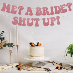 Me? A Bride? Shut Up! Banner, Pre-Strung, Bachelorette Party Decorations, Bride to Be Banner, Wedding Engagement Party Decorations Rose Gold Glitter