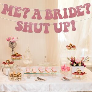 Me? A Bride? Shut Up! Banner, Pre-Strung, Bachelorette Party Decorations, Bride to Be Banner, Wedding Engagement Party Decorations Rose Gold Glitter