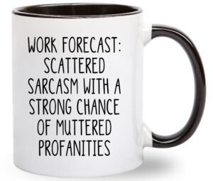 work forecast coffee mug - funny coworker birthday gift idea for him or her – present for boss employer bestfriend - sarcastic gag going away farewell - 11 oz cup novelty drinkware