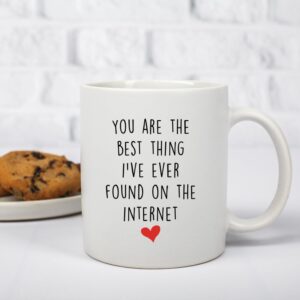 You're The Best Thing I've Ever Found On The Internet - Funny Anniversary Birthday Gifts for Husband Boyfriend - Romantic Long Distance Relationship Gifts For Him Her- 11 oz Coffee Mug Tea Cup White