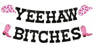 yeehaw bitches banner, bride's last ride hen party decorations, western cowgirl bachelorette decorations for bachelorette party black glitter