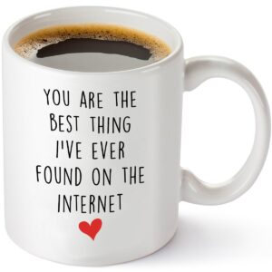 you're the best thing i've ever found on the internet - funny anniversary birthday gifts for husband boyfriend - romantic long distance relationship gifts for him her- 11 oz coffee mug tea cup white