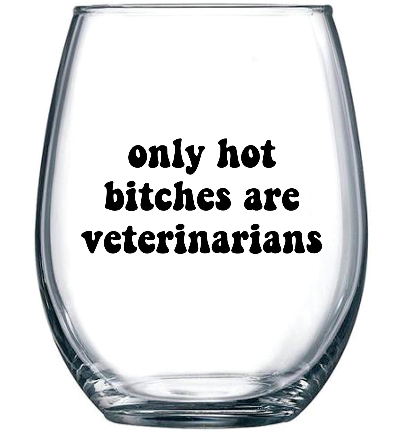 Only Hot Bitches are Veterinarians - Future Vet Graduation Gifts for Women Her - Best Veterinary School Student Present for Birthday Christmas Appreciation Day - 15 oz Stemless Wine Glass