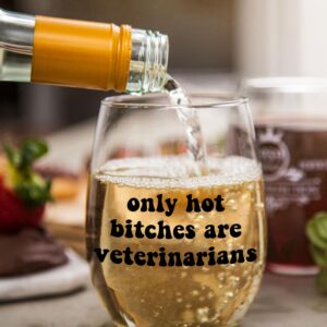 Only Hot Bitches are Veterinarians - Future Vet Graduation Gifts for Women Her - Best Veterinary School Student Present for Birthday Christmas Appreciation Day - 15 oz Stemless Wine Glass