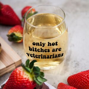 Only Hot Bitches are Veterinarians - Future Vet Graduation Gifts for Women Her - Best Veterinary School Student Present for Birthday Christmas Appreciation Day - 15 oz Stemless Wine Glass