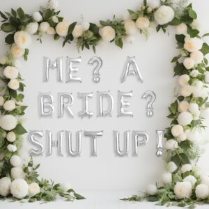 Princess Bachelorette Balloon Banner Me? A Bride? Shut up! Silver Balloon for Bridal Shower Decoration, Wedding Decor and Engagement Party Decoration