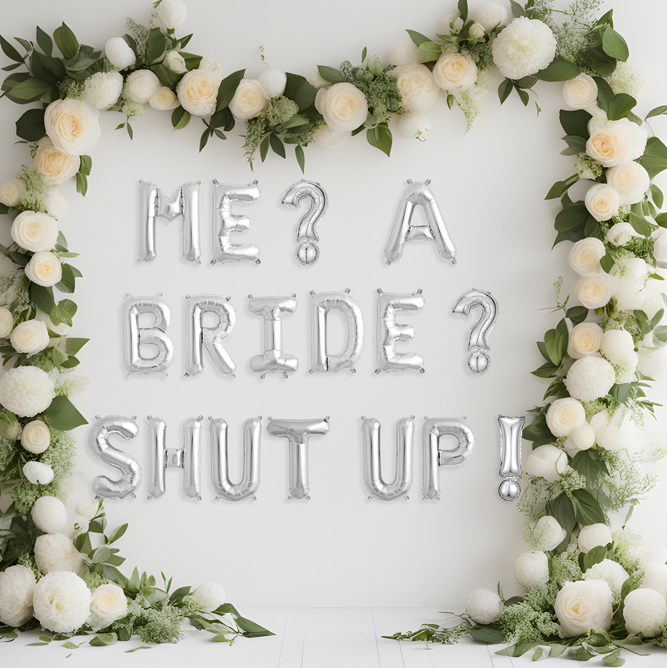 Princess Bachelorette Balloon Banner Me? A Bride? Shut up! Silver Balloon for Bridal Shower Decoration, Wedding Decor and Engagement Party Decoration