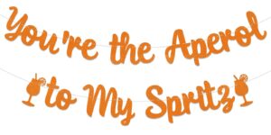 you're the aperol to my spritz banner - spritz o’clock bridal shower sign, spritz bar, lemon citrus theme bride to be wedding engagement party decor orange glitter