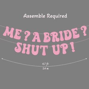 Princess Bachelorette Banner Me? A Bride? Shut Up! Glittery Rose Gold Banner for Bachelorette Party Decoration, Bridal Shower and Pre-Wedding Party Decor