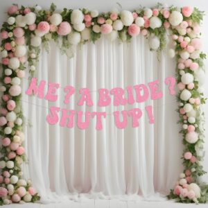 Princess Bachelorette Banner Me? A Bride? Shut Up! Glittery Rose Gold Banner for Bachelorette Party Decoration, Bridal Shower and Pre-Wedding Party Decor