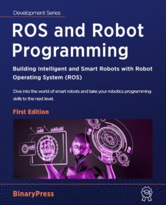 ros and robot programming: building intelligent and smart robots with robot operating system (ros)