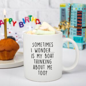 Gelid Sometimes I Wonder Is My Boat Is Thinking About Me Too - Funny Boat Captain Gift Idea for Men, Him, Husband - Best Nautical Sailor Birthday Present for Dad - 11oz White Coffee Mug Tea Cup