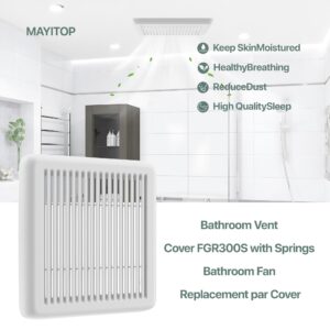 MAYITOP Bathroom Vent Cover FGR300S with Springs - Replacement Grille for Broan Nutone Roomside Bathroom Vent Fan Cover dimensions: 11.25 x 11.75 x 1 inches, Housing: 9.25 x 10 inches, White