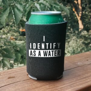 I Identify As A Water - Can Sleeve Cooler Insulated Drink Beer Hugger Coolies - Gifts for Dad from Son Daughter Fathers Day - Funny Birthday Present Idea for Him Men Boyfriend Husband (Black, 2 Pk)