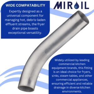 1.25" Oil Fryer Drain Spout, Deep Fryer Curve Out Drain Pipe Fitting, Fryer Drain Extension Pipe, Drain Nipple for Deep Fryers, Oil Fryers, Sinks, 1.25" Screw in x 9.5" Oil Spout by MirOil #90295