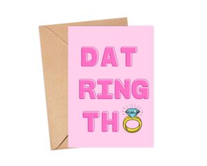 h2tdesigns dat ring tho card - funny engagement card - funny wedding cards - engagement gift - bridal shower gift - just married - just engaged - gift for bride - blank inside