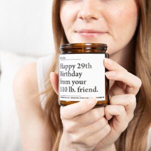 Happy 29th Birthday from Your 110 lb Friend - Funny Best Friend Birthday Gifts for Women - 30th 40th 50th 60th Year Old Party Supplies Decorations for Bestie, Sister, Her - 9oz Natural Soy Wax Candle