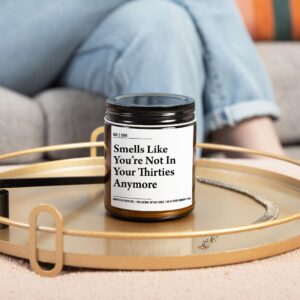 Smells Like You're Not in Your Thirties Anymore - Funny 40th Birthday Gifts for Women and Men - Funny Present Idea for Husband Wife – 40 Year Old Party Decorations for Him, Her - 9oz Soy Wax Candle