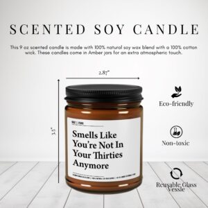 Smells Like You're Not in Your Thirties Anymore - Funny 40th Birthday Gifts for Women and Men - Funny Present Idea for Husband Wife – 40 Year Old Party Decorations for Him, Her - 9oz Soy Wax Candle