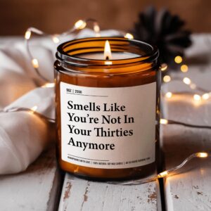 Smells Like You're Not in Your Thirties Anymore - Funny 40th Birthday Gifts for Women and Men - Funny Present Idea for Husband Wife – 40 Year Old Party Decorations for Him, Her - 9oz Soy Wax Candle