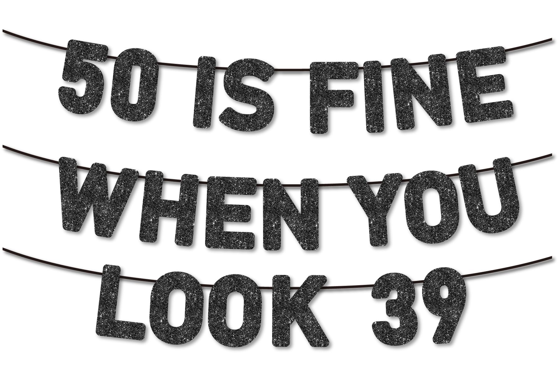 Pre-Strung 50 Is Fine When You Look 39 Banner for 50th Birthday Decorations , 50th Birthday Banner , 50th Party Decorations , Black Glitter