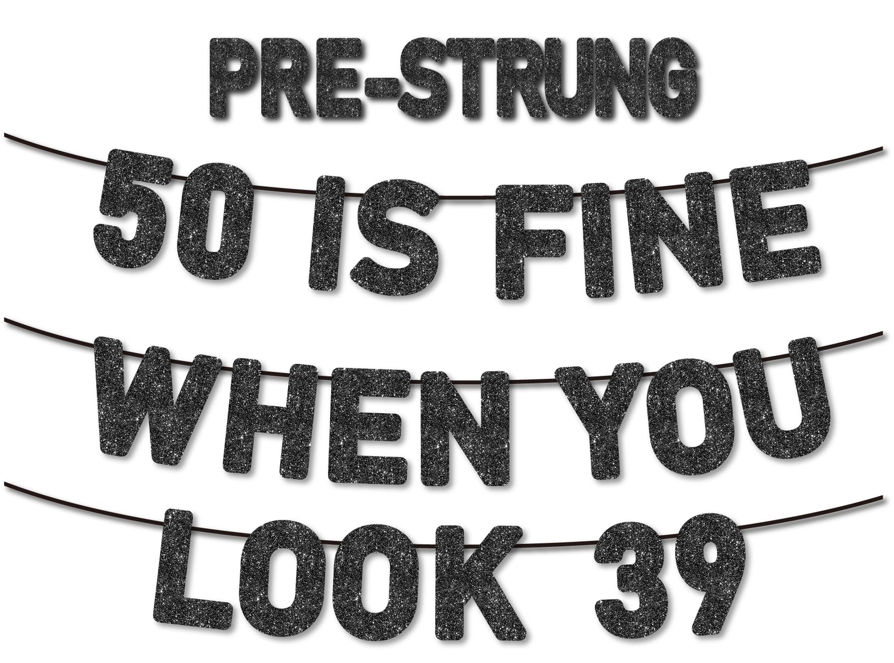 Pre-Strung 50 Is Fine When You Look 39 Banner for 50th Birthday Decorations , 50th Birthday Banner , 50th Party Decorations , Black Glitter