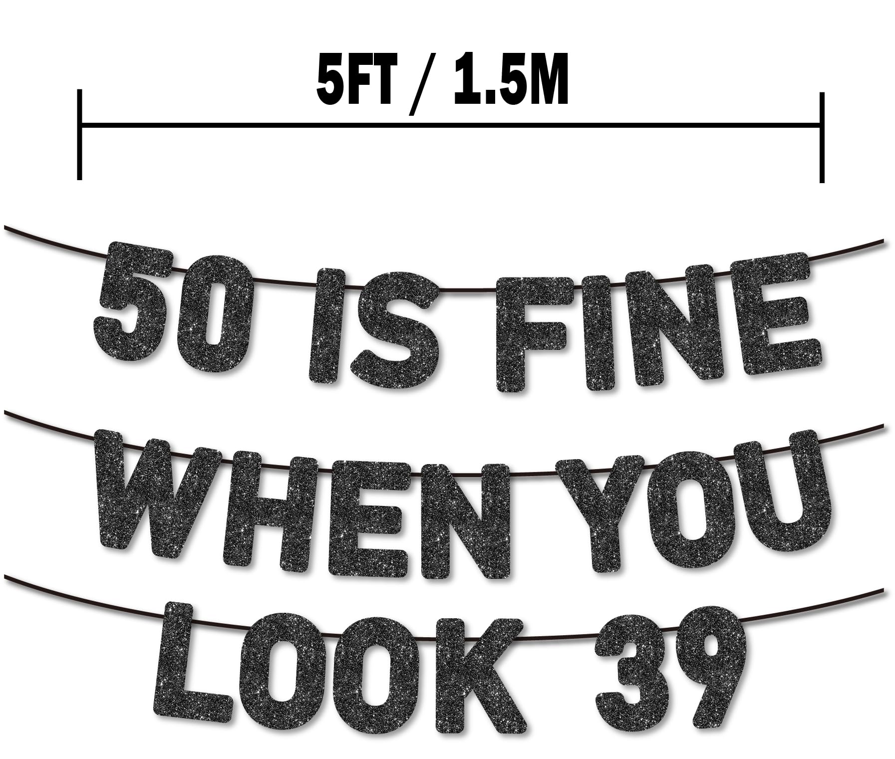 Pre-Strung 50 Is Fine When You Look 39 Banner for 50th Birthday Decorations , 50th Birthday Banner , 50th Party Decorations , Black Glitter