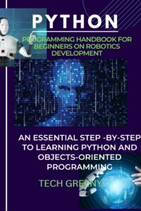 python programming handbook for robotics development (essential technology & programmer's toolbox 4)