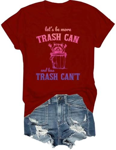 Let's Be More Trash Can and Less Trash Can't T-Shirt, Let's Be More Trash Can Tshirt, Let's Be More Trash Can Shirt Claret