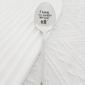 I Wish You Lived Next Door Gifts Spoon for BFF Best Friend Long Distance Friendship Gifts for Women Men Friends Moving Going Away Gift for Friend Daughter Sister Engraved Spoons