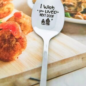 I Wish You Lived Next Door Gifts Spoon for BFF Best Friend Long Distance Friendship Gifts for Women Men Friends Moving Going Away Gift for Friend Daughter Sister Engraved Spoons