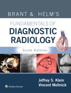 brant & helm's fundamentals of diagnostic radiology