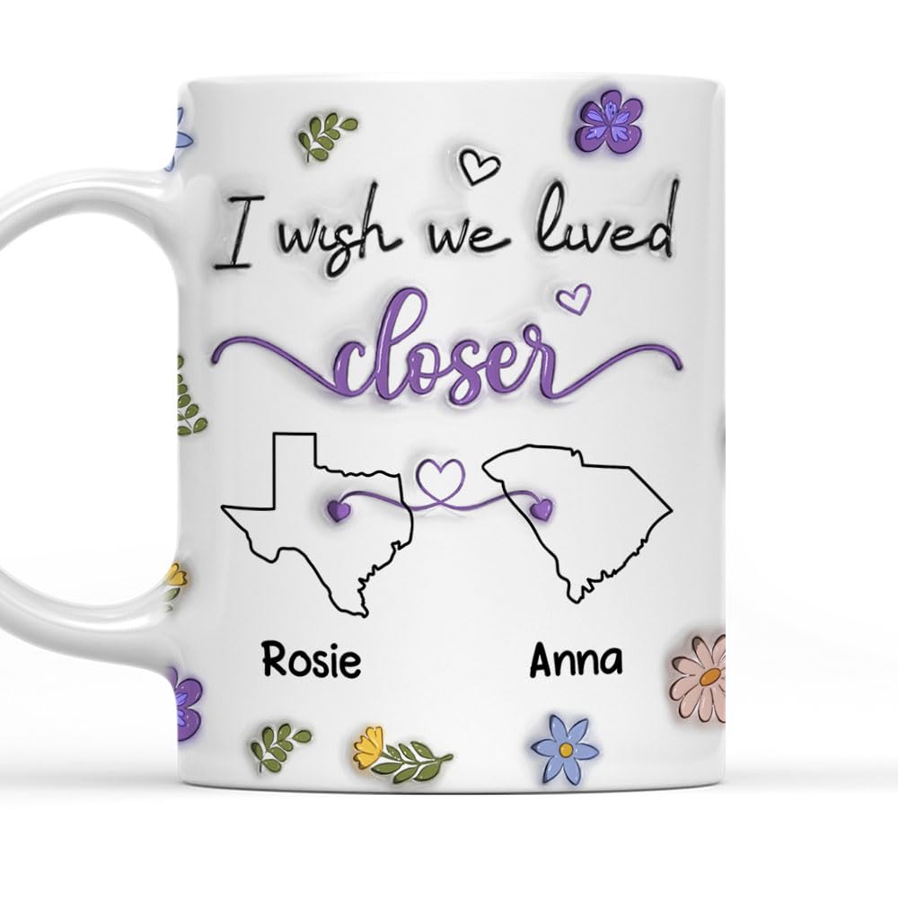 Wrappiness I Wish We Lived Closer Mug - Bestie Personalized Custom 3D Printed Cup - Long Distance Friendship Mug for Friends, BFF, Sisters, Custom State to State Gift for Best Friends