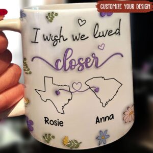 Wrappiness I Wish We Lived Closer Mug - Bestie Personalized Custom 3D Printed Cup - Long Distance Friendship Mug for Friends, BFF, Sisters, Custom State to State Gift for Best Friends