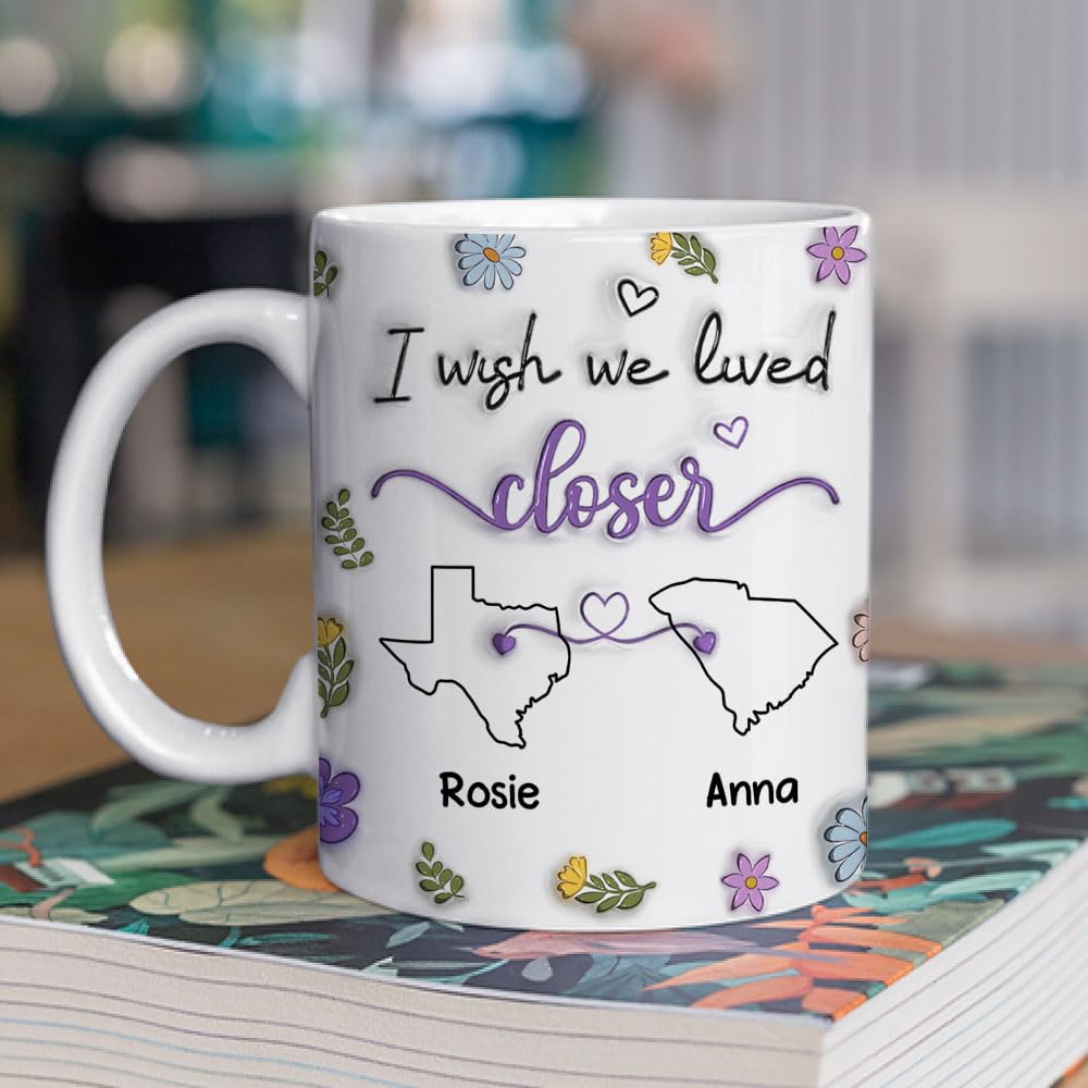 Wrappiness I Wish We Lived Closer Mug - Bestie Personalized Custom 3D Printed Cup - Long Distance Friendship Mug for Friends, BFF, Sisters, Custom State to State Gift for Best Friends