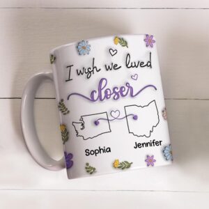 Wrappiness I Wish We Lived Closer Mug - Bestie Personalized Custom 3D Printed Cup - Long Distance Friendship Mug for Friends, BFF, Sisters, Custom State to State Gift for Best Friends