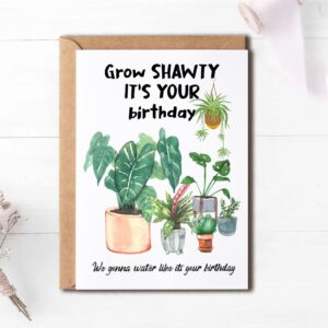 Grow Shawty It's Your Birthday - Plant Birthday Card - Plant Lover Card - Plant Mom - Plant Lady - Plant Lover Gift