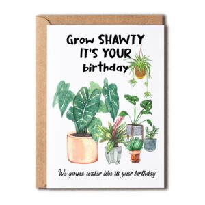 grow shawty it's your birthday - plant birthday card - plant lover card - plant mom - plant lady - plant lover gift