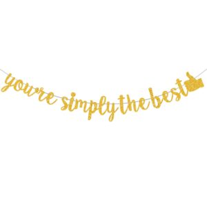 you're simply the best banner, congratulations banner,congrats banner gold glitter paper party decorations for graduation party supplies.(pre-strung)