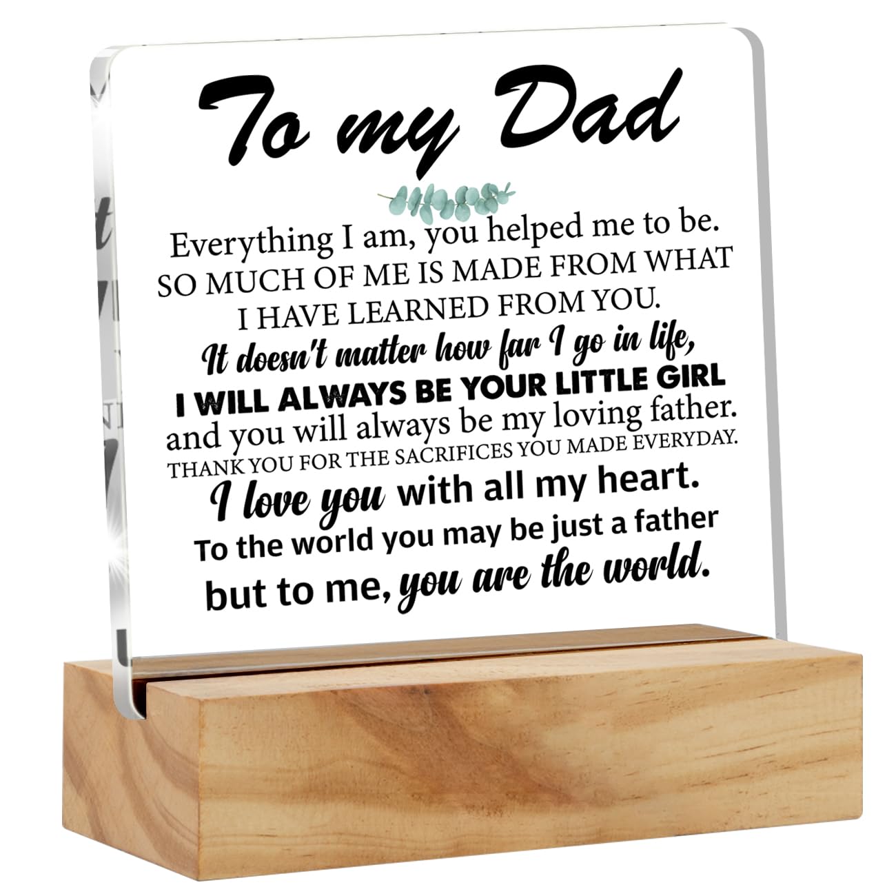 Dad Gifts From Daughter, to My Dad Everything I am You Helped Me to Be Desk Decor Acrylic Desk Plaque Sign with Wood Stand Home Office Desk Sign Keepsake Present