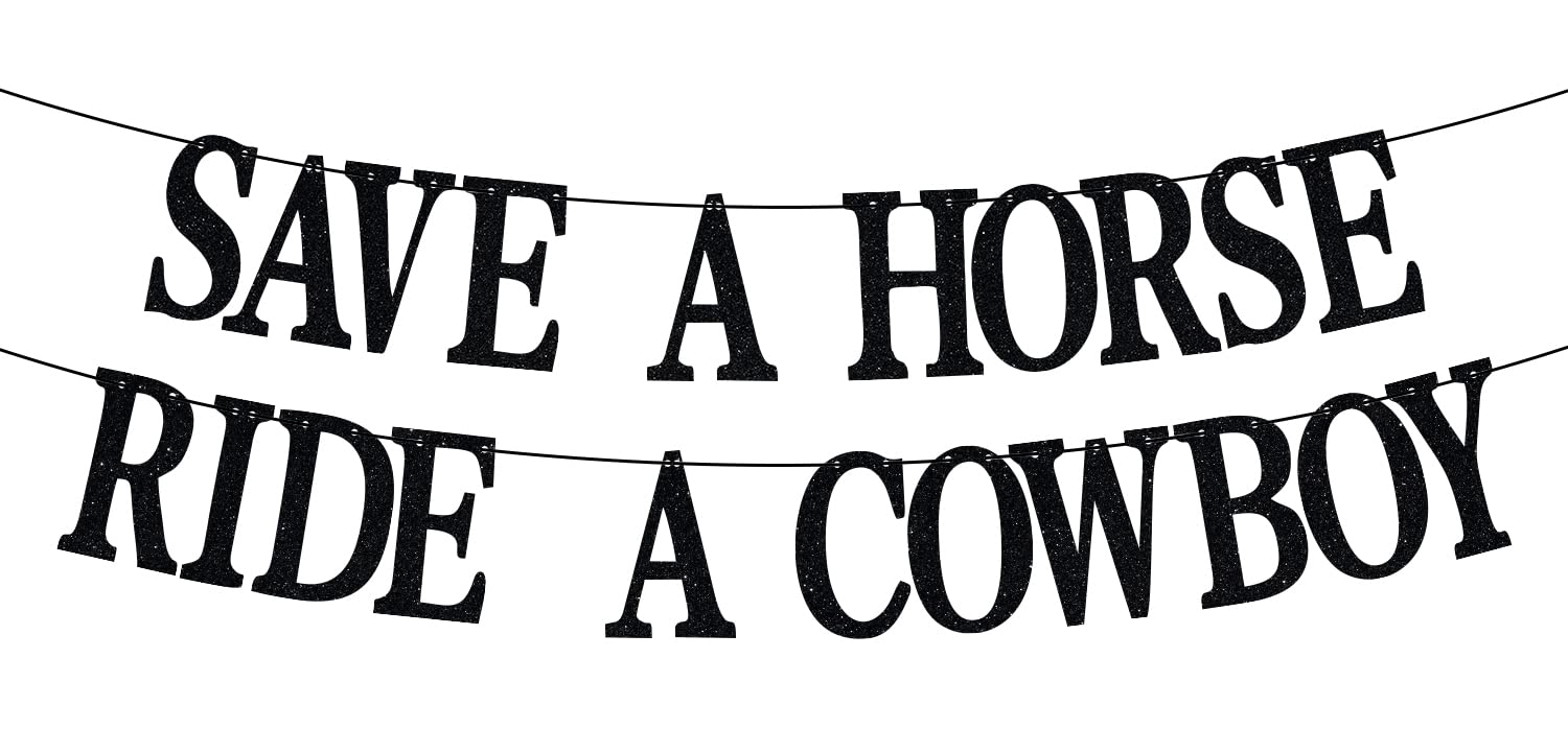 SAVE A HORSE RIDE A COWBOY Banner, Engagement/Wedding Party Banner, Western Cowgirl Bachelorette Party Decorations - Black Glitter