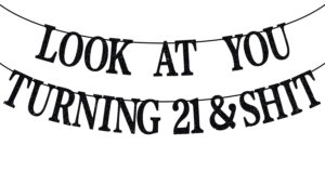 black glitter look at you turning 21 & sh*t banner, rip fake id/21 & legal/happy 21st birthday/cheers to 21 years, funny 21st birthday party decorations